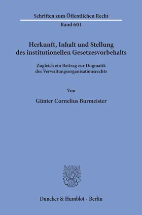 Burmeister |  Herkunft, Inhalt und Stellung des institutionellen Gesetzesvorbehalts. | Buch |  Sack Fachmedien