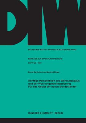 Melzer / Bartholmai |  Künftige Perspektiven des Wohnungsbaus und der Wohnungsbaufinanzierung für das Gebiet der neuen Bundesländer. | Buch |  Sack Fachmedien