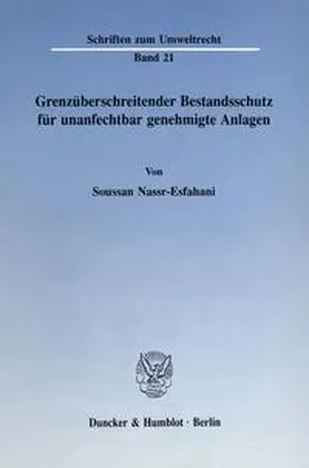 Nassr-Esfahani |  Grenzüberschreitender Bestandsschutz für unanfechtbar genehmigte Anlagen. | Buch |  Sack Fachmedien