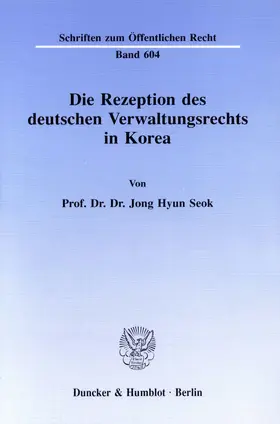 Seok |  Die Rezeption des deutschen Verwaltungsrechts in Korea. | Buch |  Sack Fachmedien