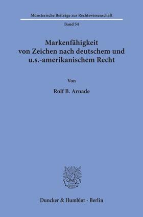 Arnade |  Markenfähigkeit von Zeichen nach deutschem und u.s.-amerikanischem Recht. | Buch |  Sack Fachmedien