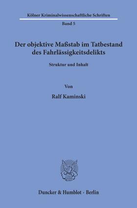 Kaminski |  Der objektive Maßstab im Tatbestand des Fahrlässigkeitsdelikts. | Buch |  Sack Fachmedien