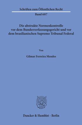 Mendes | Die abstrakte Normenkontrolle vor dem Bundesverfassungsgericht und vor dem brasilianischen Supremo Tribunal Federal. | Buch | 978-3-428-07277-4 | sack.de