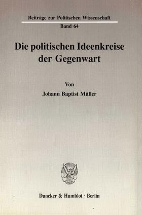 Müller |  Die politischen Ideenkreise der Gegenwart. | Buch |  Sack Fachmedien