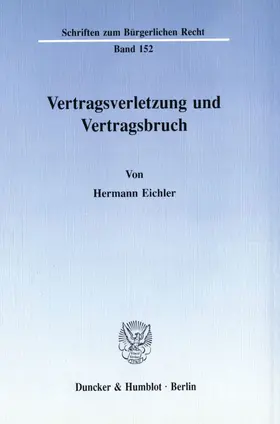 Eichler |  Vertragsverletzung und Vertragsbruch. | Buch |  Sack Fachmedien