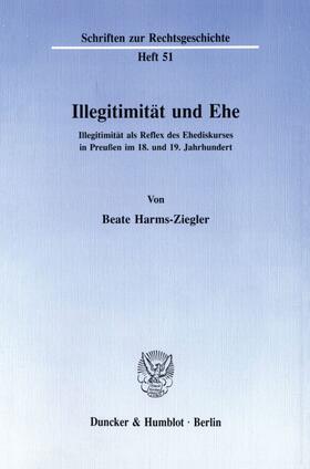 Harms-Ziegler |  Illegitimität und Ehe. | Buch |  Sack Fachmedien