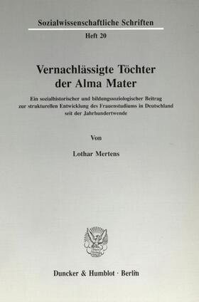 Mertens |  Vernachlässigte Töchter der Alma Mater. | Buch |  Sack Fachmedien