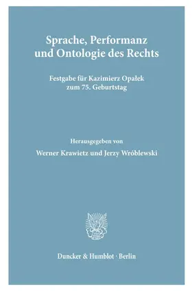 Krawietz / Wróblewski |  Sprache, Performanz und Ontologie des Rechts. | Buch |  Sack Fachmedien