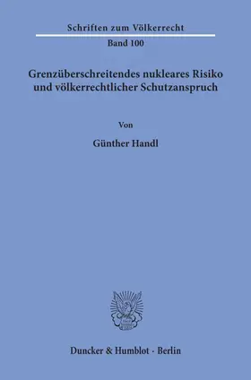 Handl | Grenzüberschreitendes nukleares Risiko und völkerrechtlicher Schutzanspruch. | Buch | 978-3-428-07402-0 | sack.de