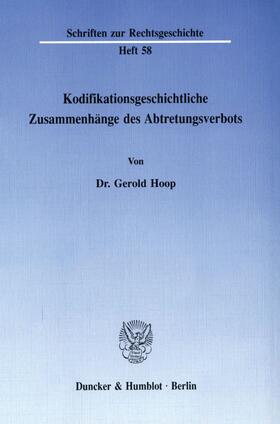 Hoop |  Kodifikationsgeschichtliche Zusammenhänge des Abtretungsverbots. | Buch |  Sack Fachmedien