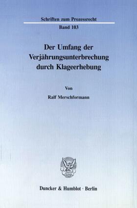 Merschformann |  Der Umfang der Verjährungsunterbrechung durch Klageerhebung. | Buch |  Sack Fachmedien