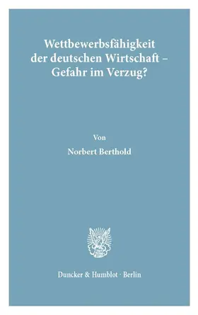 Berthold |  Wettbewerbsfähigkeit der deutschen Wirtschaft - Gefahr im Verzug? | Buch |  Sack Fachmedien