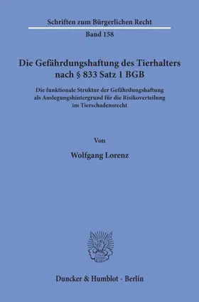 Lorenz |  Die Gefährdungshaftung des Tierhalters nach § 833 Satz 1 BGB. | Buch |  Sack Fachmedien