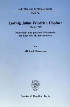 Plohmann |  Ludwig Julius Friedrich Höpfner (1743 - 1797). | Buch |  Sack Fachmedien