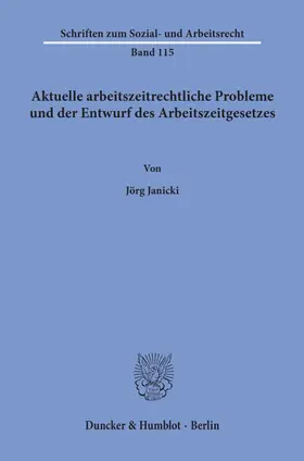 Janicki |  Aktuelle arbeitszeitrechtliche Probleme und der Entwurf des Arbeitszeitgesetzes. | Buch |  Sack Fachmedien