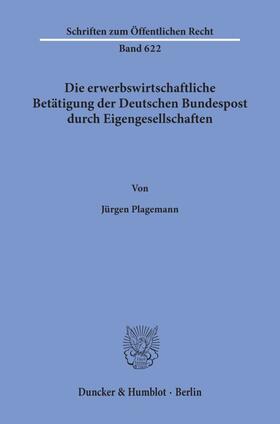 Plagemann |  Die erwerbswirtschaftliche Betätigung der Deutschen Bundespost durch Eigengesellschaften. | Buch |  Sack Fachmedien