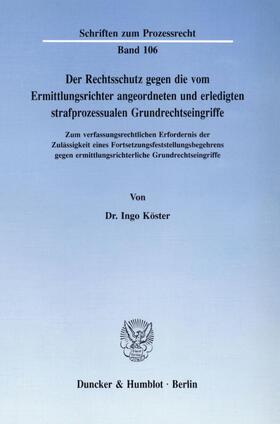 Köster | Der Rechtsschutz gegen die vom Ermittlungsrichter angeordneten und erledigten strafprozessualen Grundrechtseingriffe. | Buch | 978-3-428-07530-0 | sack.de