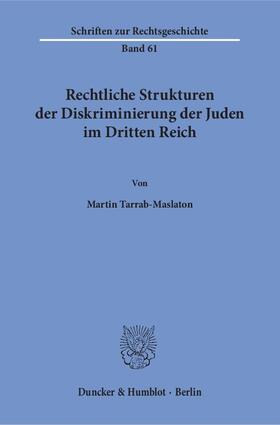 Tarrab-Maslaton |  Rechtliche Strukturen der Diskriminierung der Juden im Dritten Reich. | Buch |  Sack Fachmedien