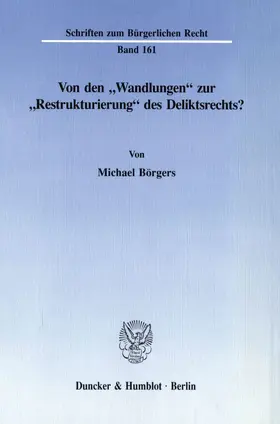 Börgers |  Von den "Wandlungen« zur "Restrukturierung« des Deliktsrechts? | Buch |  Sack Fachmedien