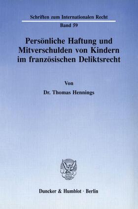 Hennings |  Persönliche Haftung und Mitverschulden von Kindern im französischen Deliktsrecht. | Buch |  Sack Fachmedien