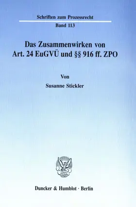 Stickler |  Das Zusammenwirken von Art. 24 EuGVÜ und §§ 916 ff. ZPO. | Buch |  Sack Fachmedien