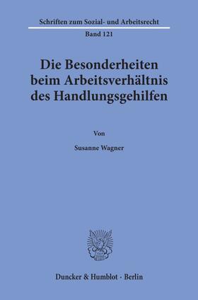 Wagner |  Die Besonderheiten beim Arbeitsverhältnis des Handlungsgehilfen. | Buch |  Sack Fachmedien