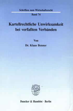 Benner |  Kartellrechtliche Unwirksamkeit bei verfaßten Verbänden. | Buch |  Sack Fachmedien