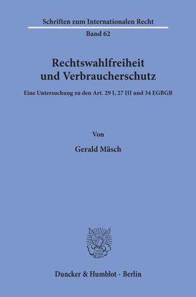 Mäsch |  Rechtswahlfreiheit und Verbraucherschutz. | Buch |  Sack Fachmedien