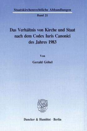 Göbel |  Das Verhältnis von Kirche und Staat nach dem Codex Iuris Canonici des Jahres 1983. | Buch |  Sack Fachmedien