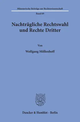 Möllenhoff | Nachträgliche Rechtswahl und Rechte Dritter. | Buch | 978-3-428-07685-7 | sack.de