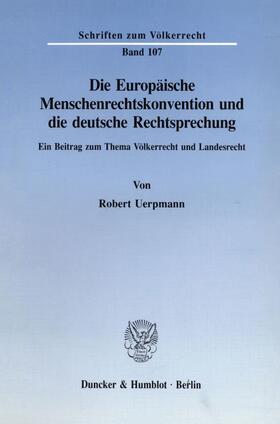 Uerpmann |  Die Europäische Menschenrechtskonvention und die deutsche Rechtsprechung | Buch |  Sack Fachmedien