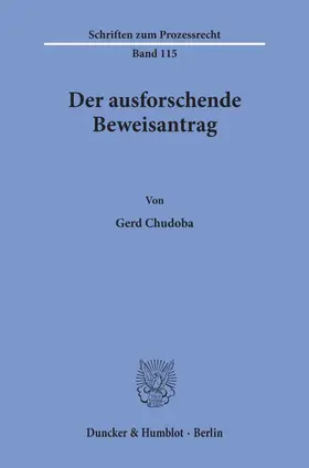 Chudoba |  Der ausforschende Beweisantrag. | Buch |  Sack Fachmedien