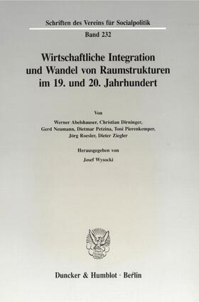 Wysocki |  Wirtschaftliche Integration und Wandel von Raumstrukturen im 19. und 20. Jahrhundert | Buch |  Sack Fachmedien