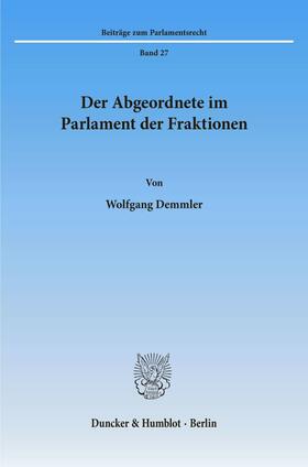 Demmler |  Der Abgeordnete im Parlament der Fraktionen. | Buch |  Sack Fachmedien