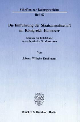 Knollmann |  Die Einführung der Staatsanwaltschaft im Königreich Hannover. | Buch |  Sack Fachmedien