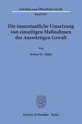 Müller |  Die innerstaatliche Umsetzung von einseitigen Maßnahmen der Auswärtigen Gewalt. | Buch |  Sack Fachmedien