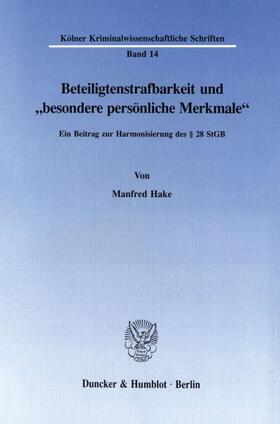 Hake |  Beteiligtenstrafbarkeit und "besondere persönliche Merkmale«. | Buch |  Sack Fachmedien