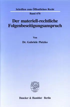 Pietzko |  Der materiell-rechtliche Folgenbeseitigungsanspruch. | Buch |  Sack Fachmedien