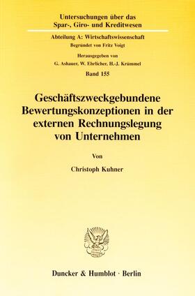 Kuhner |  Geschäftszweckgebundene Bewertungskonzeptionen in der externen Rechnungslegung von Unternehmen. | Buch |  Sack Fachmedien