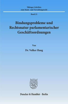 Haug | Bindungsprobleme und Rechtsnatur parlamentarischer Geschäftsordnungen. | Buch | 978-3-428-08083-0 | sack.de