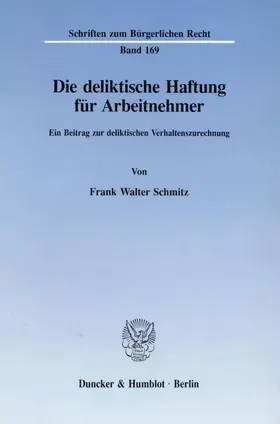 Schmitz |  Die deliktische Haftung für Arbeitnehmer. | Buch |  Sack Fachmedien