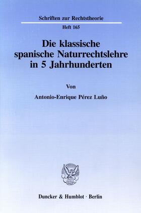 Pérez Luño |  Die klassische spanische Naturrechtslehre in 5 Jahrhunderten. | Buch |  Sack Fachmedien