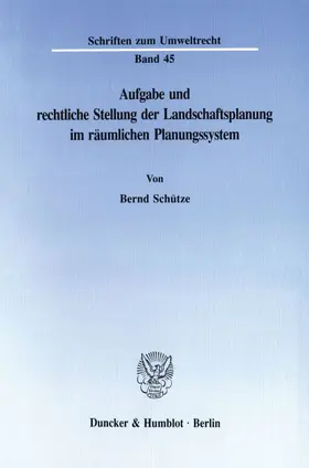 Schütze | Aufgabe und rechtliche Stellung der Landschaftsplanung im räumlichen Planungssystem. | Buch | 978-3-428-08146-2 | sack.de