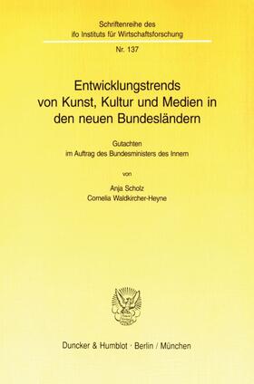 Scholz / Waldkircher-Heyne |  Entwicklungstrends von Kunst, Kultur und Medien in den neuen Bundesländern. | Buch |  Sack Fachmedien