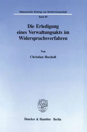 Huxholl |  Die Erledigung eines Verwaltungsakts im Widerspruchsverfahren. | Buch |  Sack Fachmedien