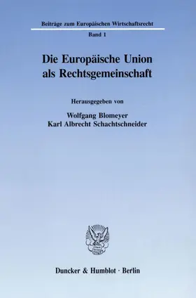 Schachtschneider / Blomeyer |  Die Europäische Union als Rechtsgemeinschaft. | Buch |  Sack Fachmedien