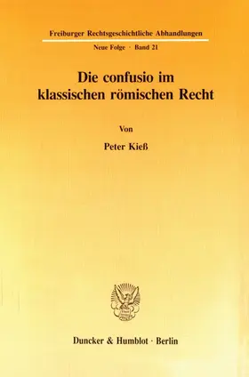 Kieß |  Die confusio im klassischen römischen Recht. | Buch |  Sack Fachmedien