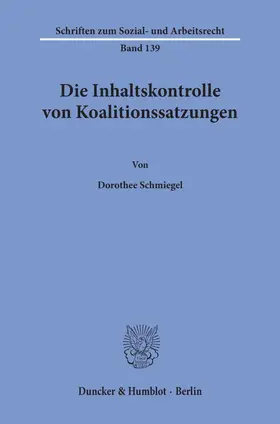 Schmiegel |  Die Inhaltskontrolle von Koalitionssatzungen. | Buch |  Sack Fachmedien