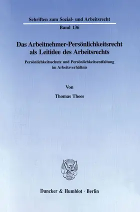 Thees |  Das Arbeitnehmer-Persönlichkeitsrecht als Leitidee des Arbeitsrechts. | Buch |  Sack Fachmedien