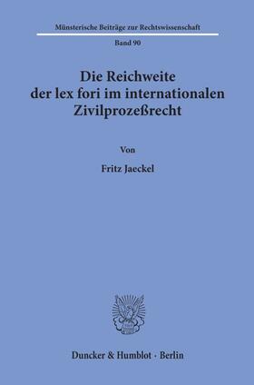 Jaeckel |  Die Reichweite der lex fori im internationalen Zivilprozeßrecht. | Buch |  Sack Fachmedien